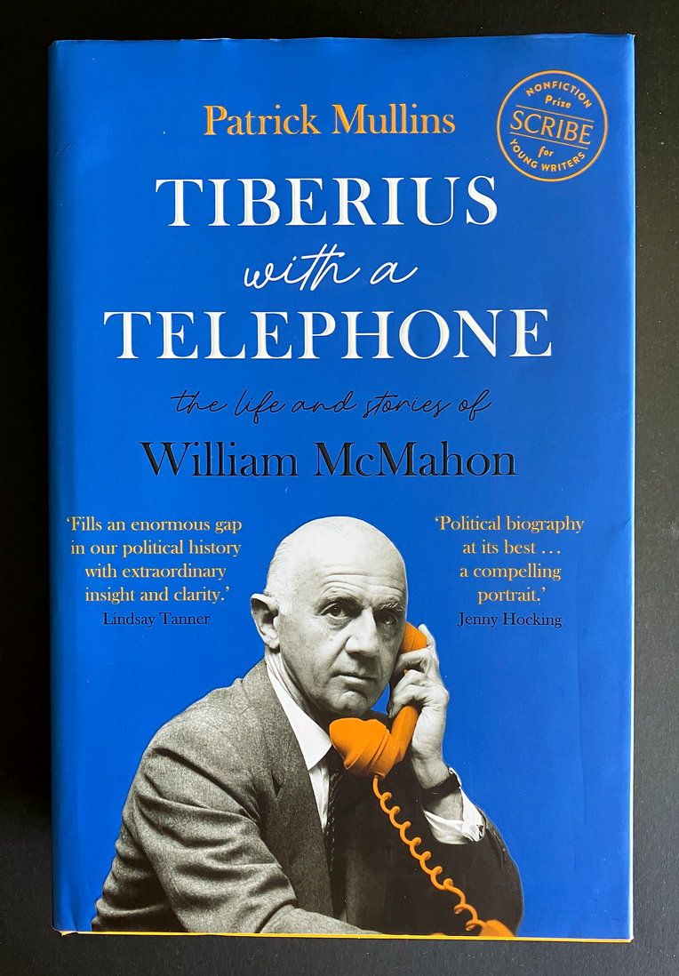 Tiberius with a Telephone: The Life and Stories of William McMahon by Patrick Mullins