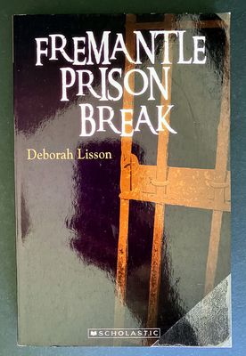 My Australian Story: Fremantle Prison Break by Deborah Lisson