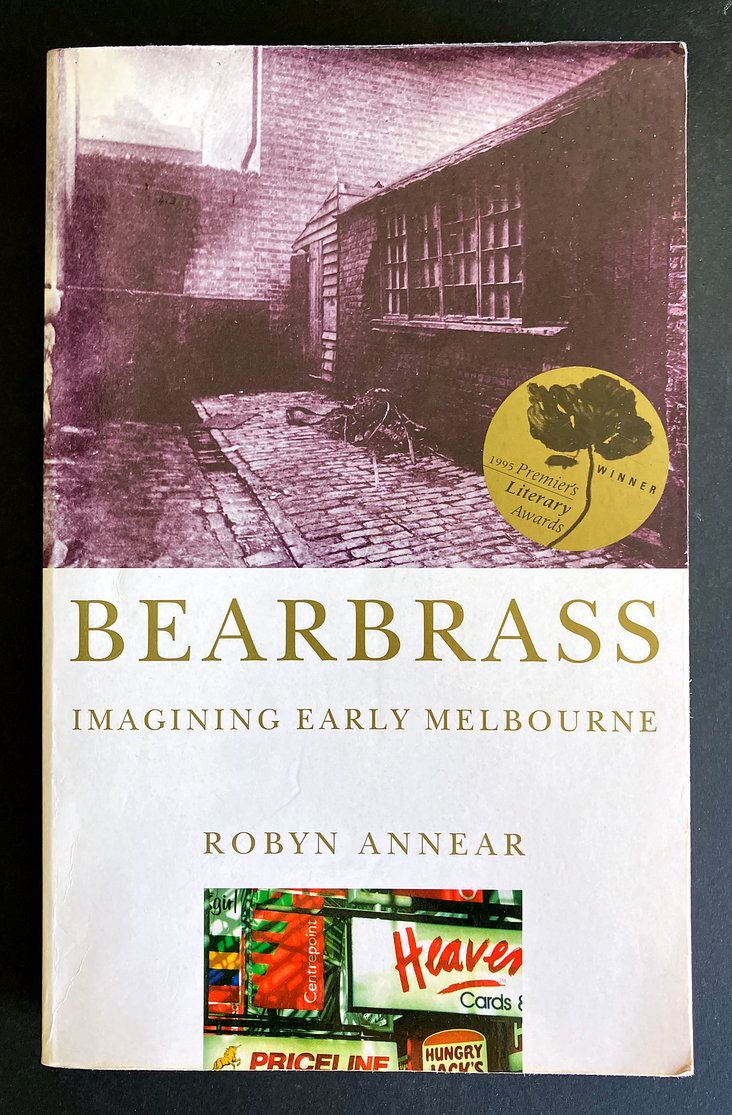 Bearbrass: Imagining Early Melbourne by Robyn Annear