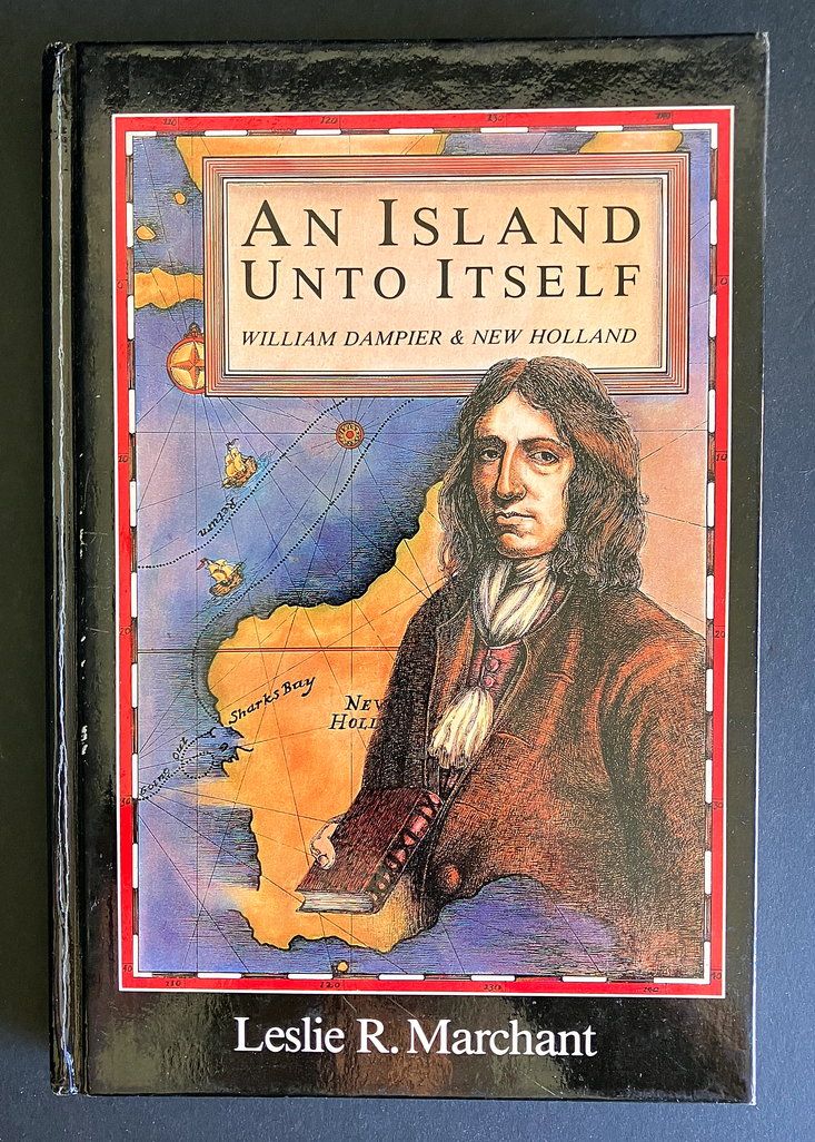 An Island Unto Itself: William Dampier and New Holland by Leslie R Marchant