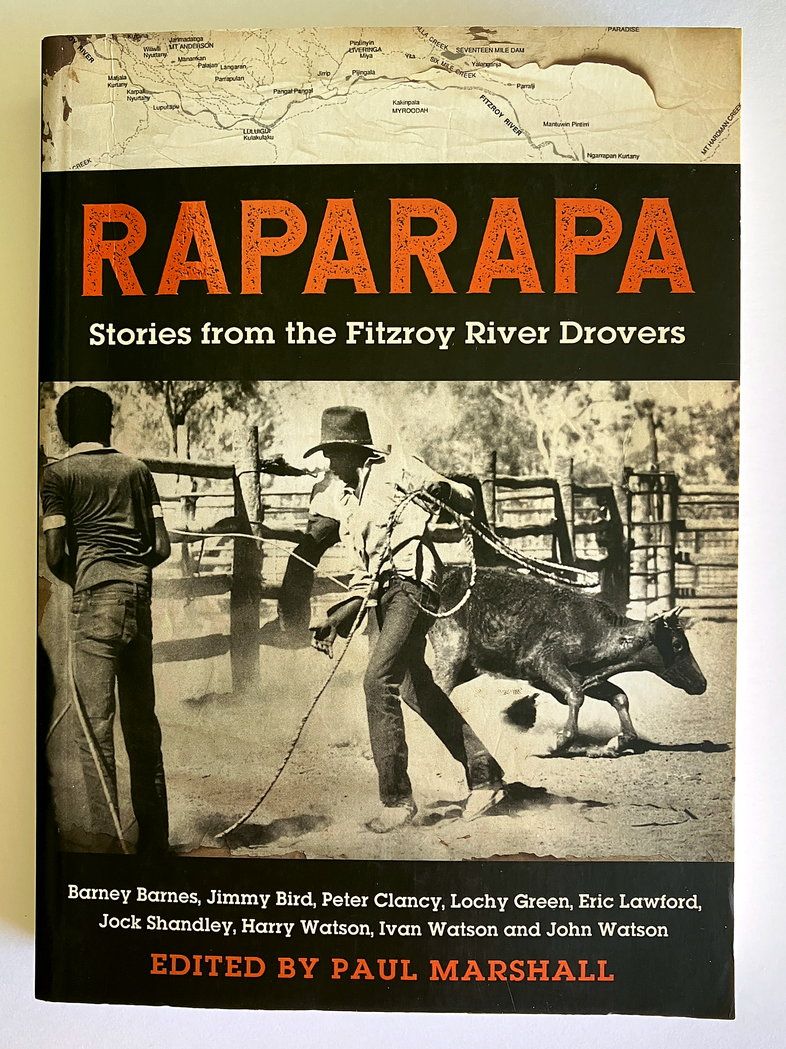Raparapa: Stories From the Fitzroy River Drovers edited by Paul Marshall