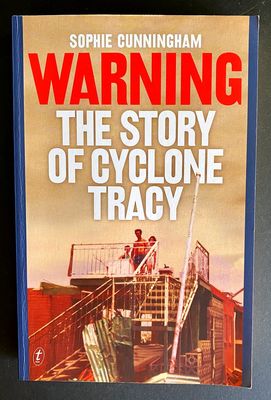 Warning: The Story of Cyclone Tracy by Sophie Cunningham