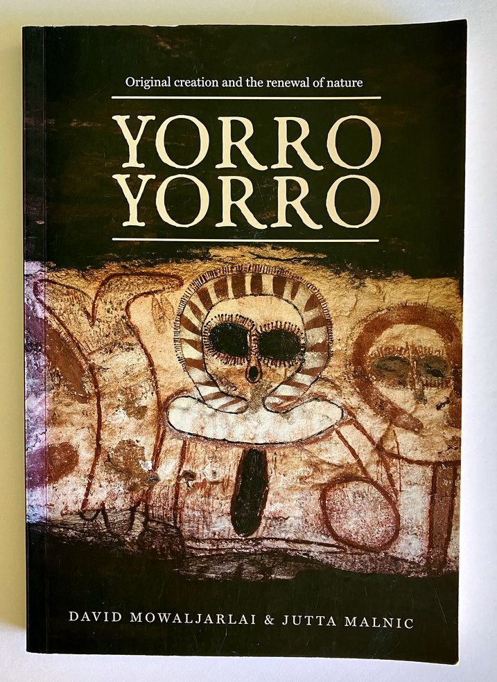 Yorro Yorro - Everything Standing up Alive: Spirit of the Kimberley by David Mowaljarlai and Jutta Malnic