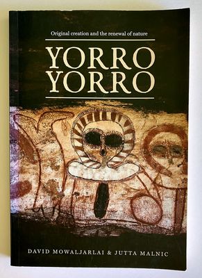 Yorro Yorro - Everything Standing up Alive: Spirit of the Kimberley by David Mowaljarlai and Jutta Malnic