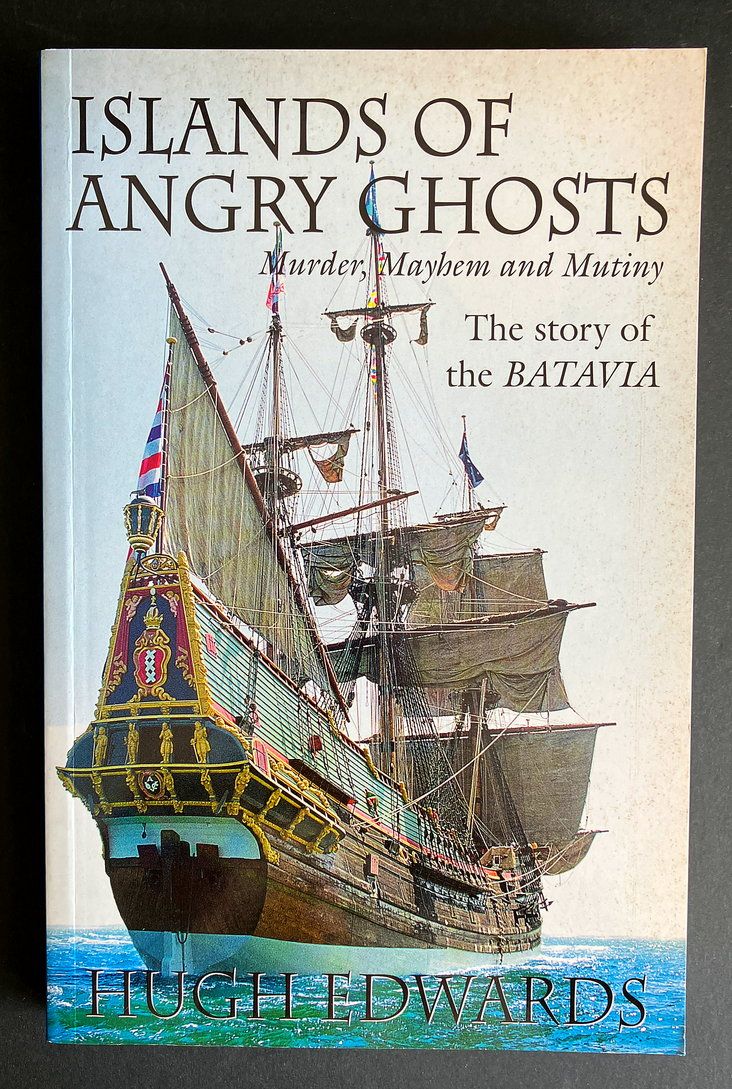 Islands of Angry Ghosts: Murder, Mayhem and Mutiny: The Story of the Batavia by Hugh Edwards