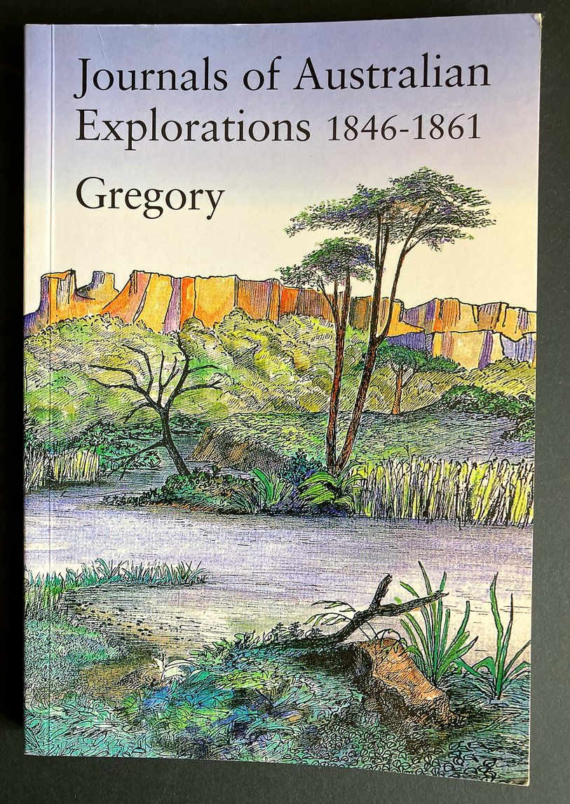 Journals of Australian Exploration 1846-1861 by Augustus Charles Gregory and Francis Thomas Gregory