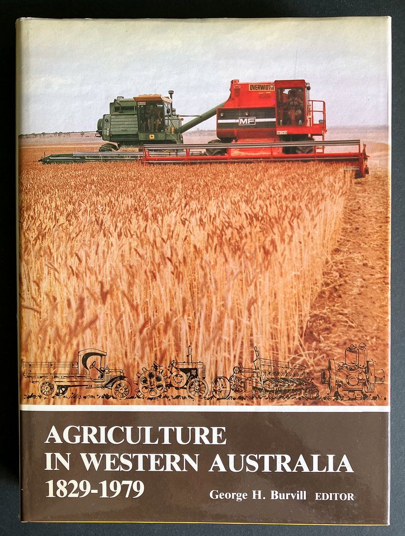 Agriculture in Western Australia: 150 Years of Development and Achievement 1829-1979 (Sesquicentenary Celebrations Series) edited by G H Burvill