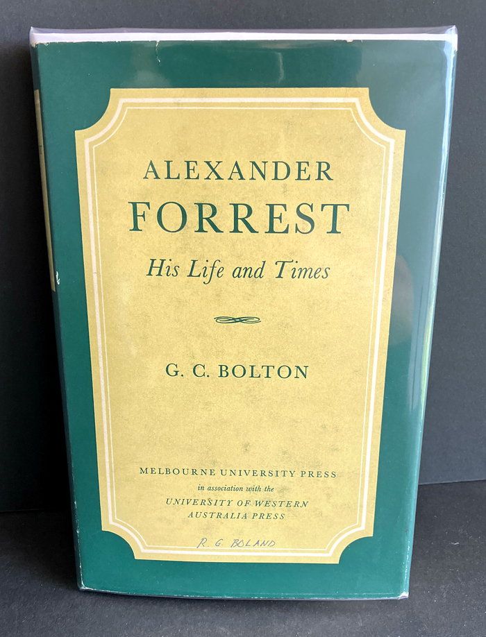Alexander Forrest: His Life and Times by G C Bolton