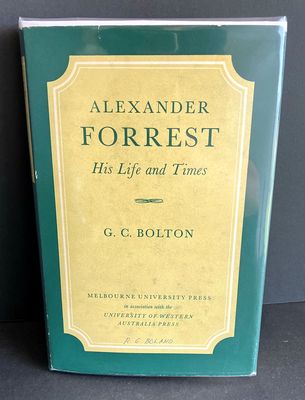 Alexander Forrest: His Life and Times by G C Bolton