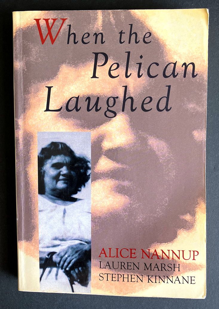 When the Pelican Laughed by Alice Nannup, Lauren Marsh and Stephen Kinnane