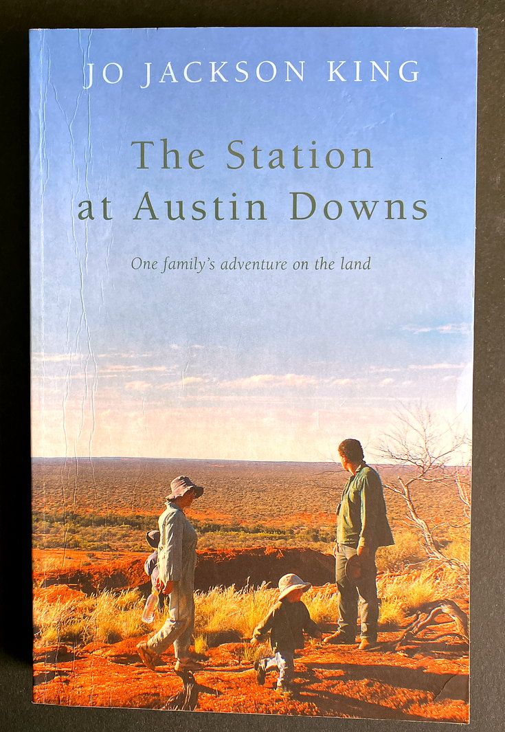 The Station at Austin Downs: One Family&#39;s Adventure on the Land by Jo Jackson King