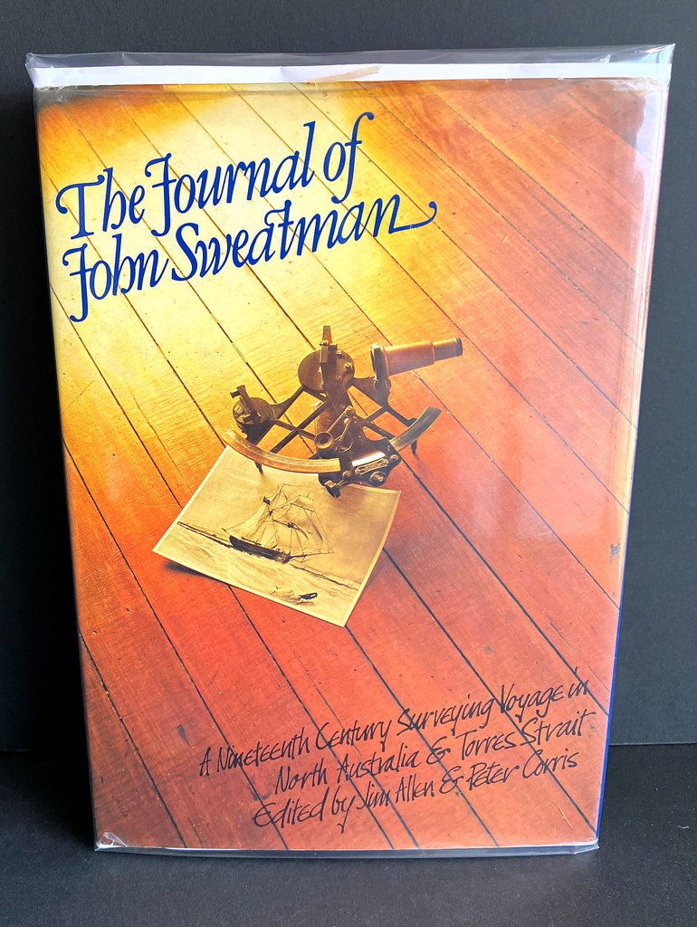 The Journal of John Sweatman: A Nineteenth Century Surveying Voyage in North Australia and Torres Strait edited by Jim Allen and Peter Corris