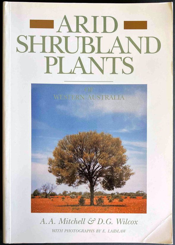 Arid Shrubland Plants of Western Australia by A A Mitchell, D G Wilcox and E Laidlaw
