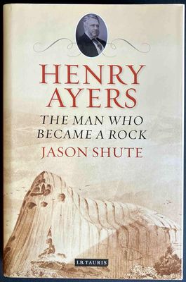 Henry Ayers: The Man Who Became a Rock by Jason Shute