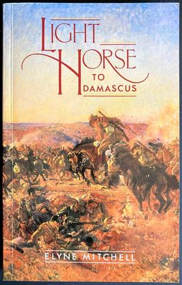Light Horse to Damascus by Elyne Mitchell