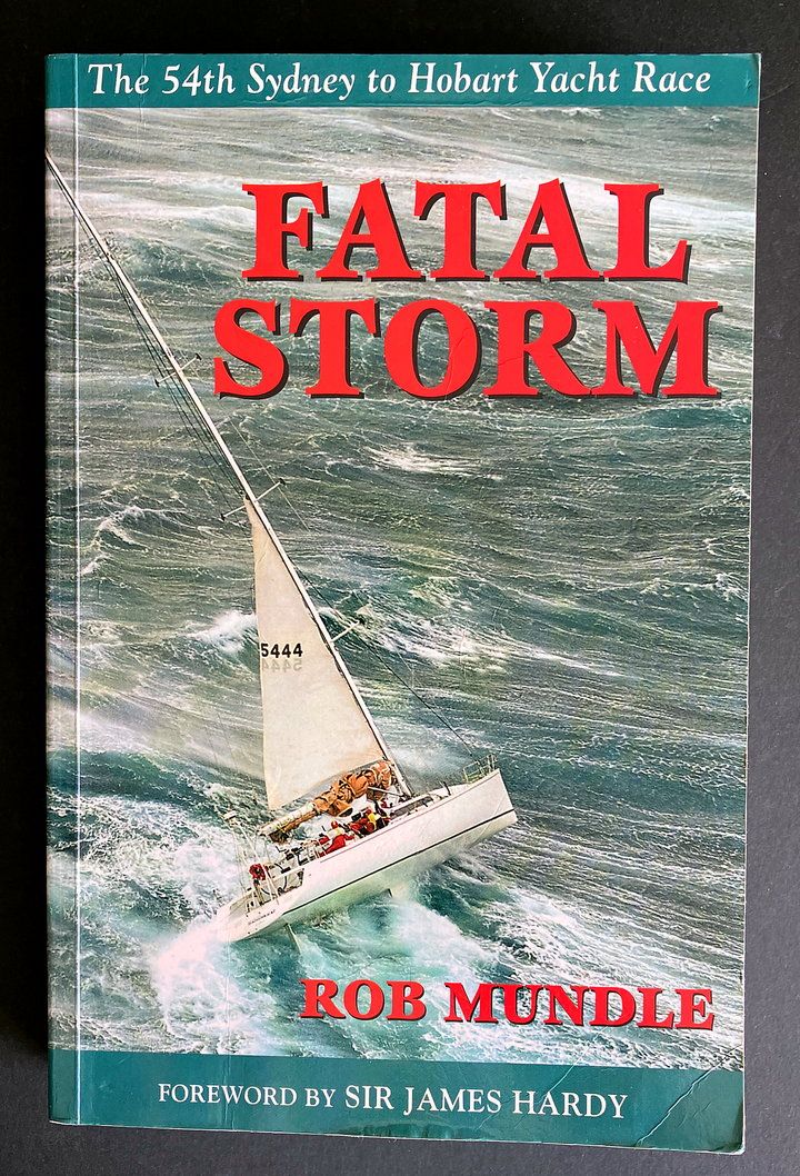 Fatal Storm: The 54th Sydney to Hobart Yacht Race by Rob Mundle