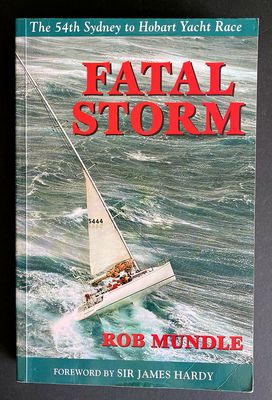 Fatal Storm: The 54th Sydney to Hobart Yacht Race by Rob Mundle