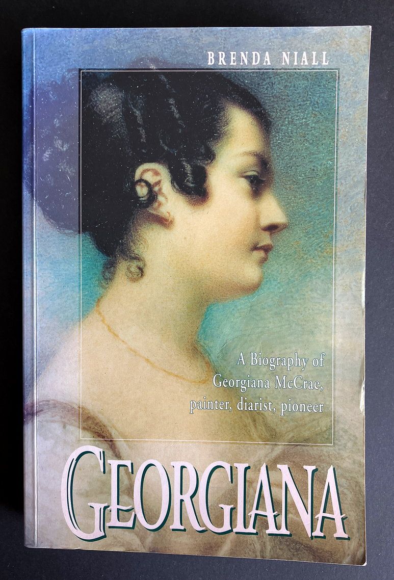 Georgiana: A Biography of Georgiana McCrae: Painter, Diarist, Pioneer by Brenda Niall