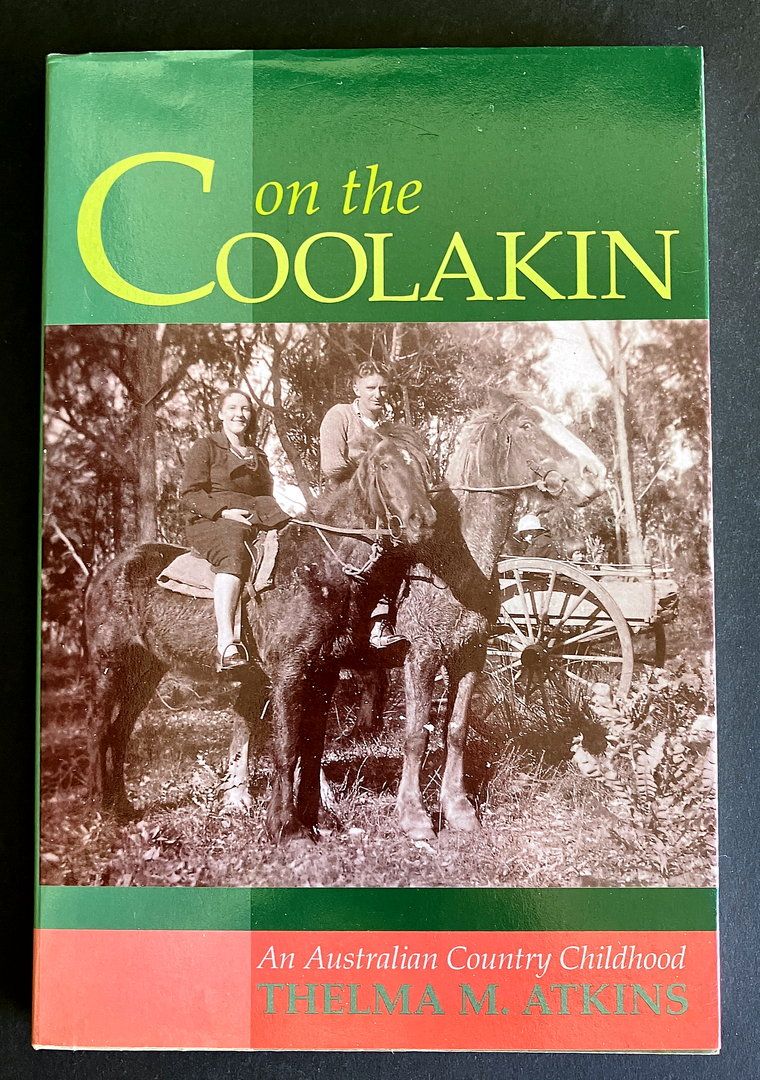 On the Coolakin: An Australian Country Childhood by Thelma M Atkins