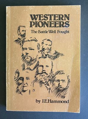 Western Pioneers: The Battle Well Fought by Jesse E Hammond