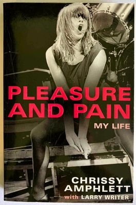 Pleasure and Pain: My Life by Chrissy Amphlett with Larry Writer