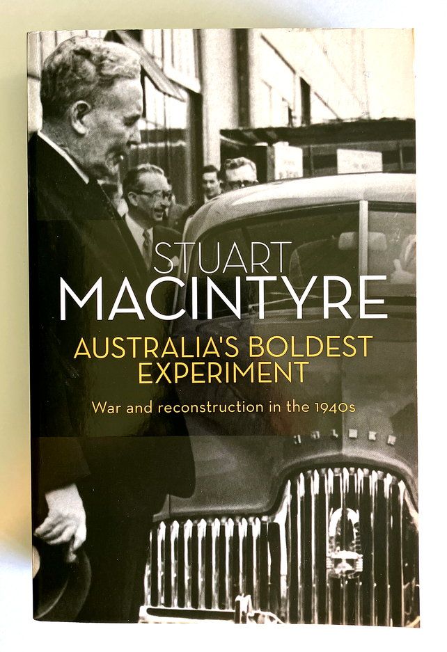 Australia&#39;s Boldest Experiment: War and Reconstruction in the 1940s by Stuart Macintyre