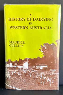 A History of Dairying in Western Australia by Maurice Cullity