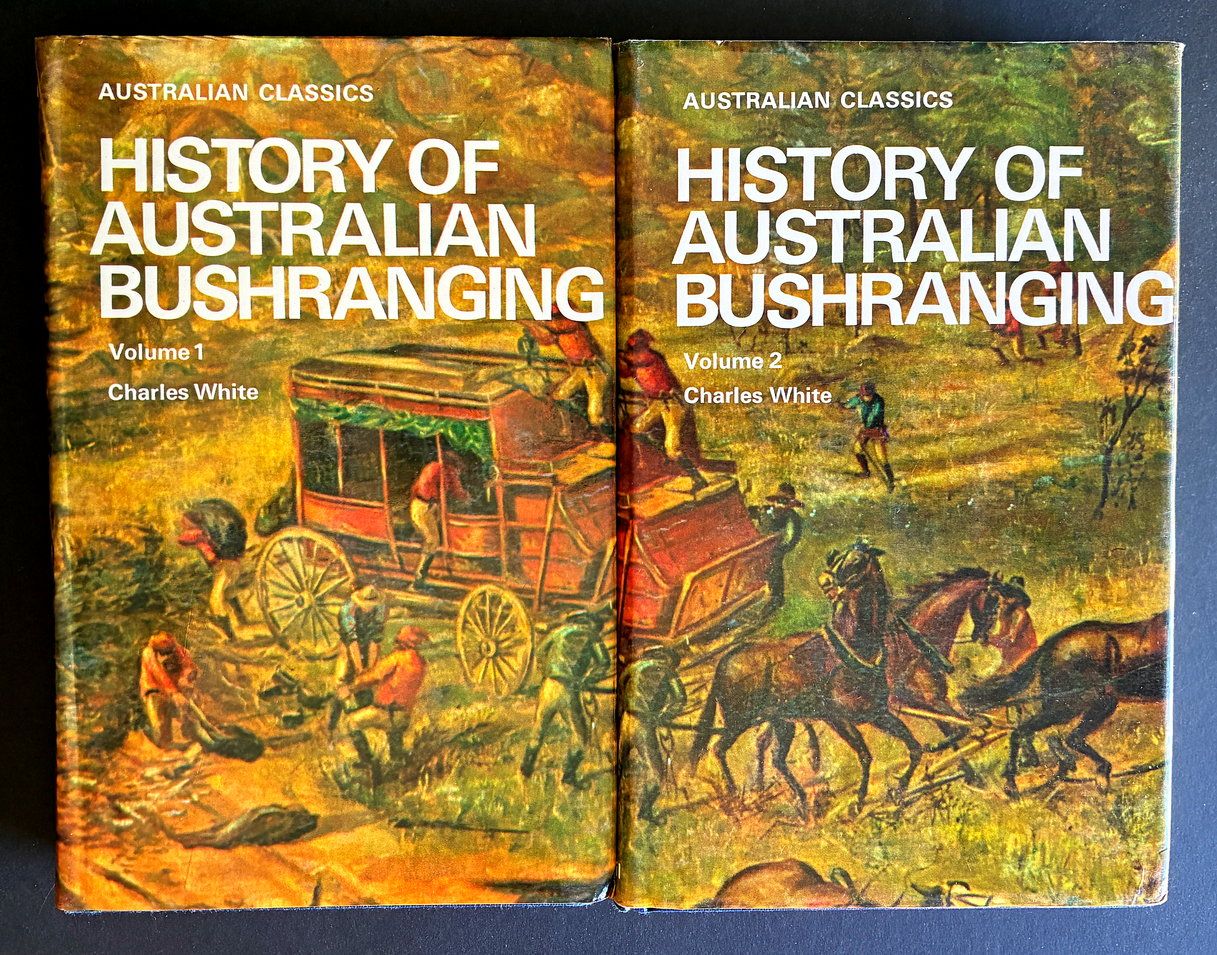 History of Australian Bushranging: Volume 1 and 2 by Charles White