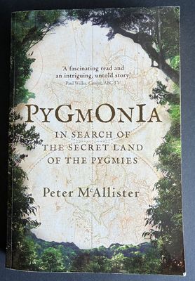 Pygmonia: My Quest for the Secret Land of the Pygmies by Peter McAllister