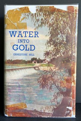 Water Into Gold: The Taming of the Mighty Murray River by Ernestine Hill