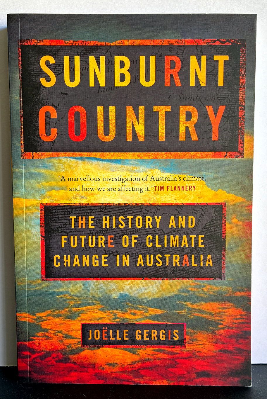 Sunburnt Country: The History and Future of Climate Change in Australia by Joëlle Gergis