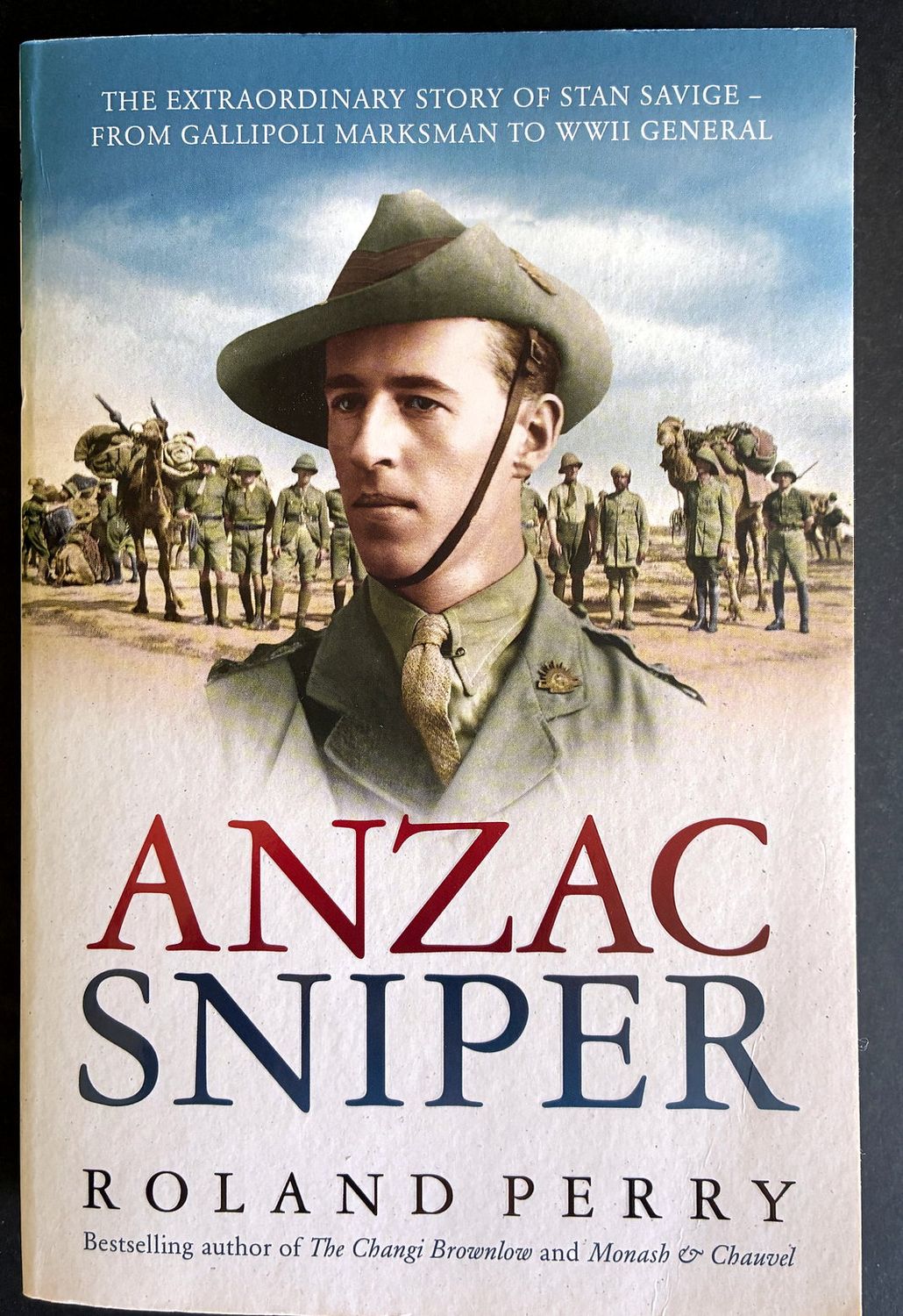 Anzac Sniper: The Extraordinary Story of Stan Savige, One of Australia's Greatest Soldiers by Roland Perry