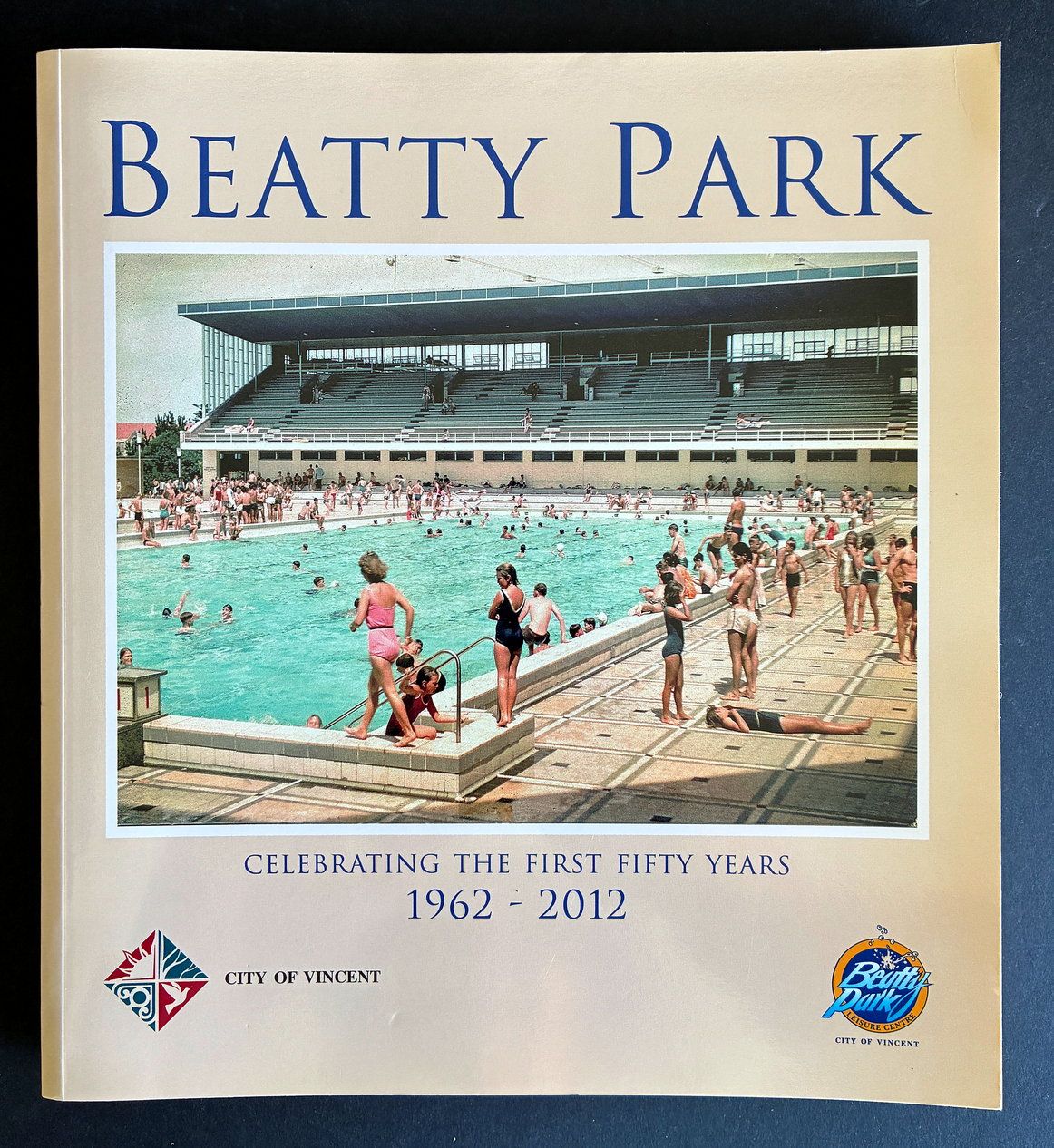 Beatty Park: Celebrating the First Fifty Years: 1962-2012 by Maxine Laurie and Julie Davidson