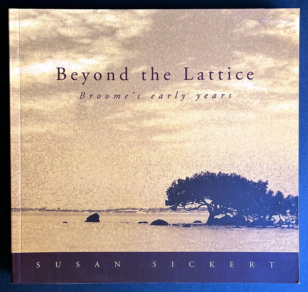 Beyond the Lattice: Broome's Early Years by Susan Sickert