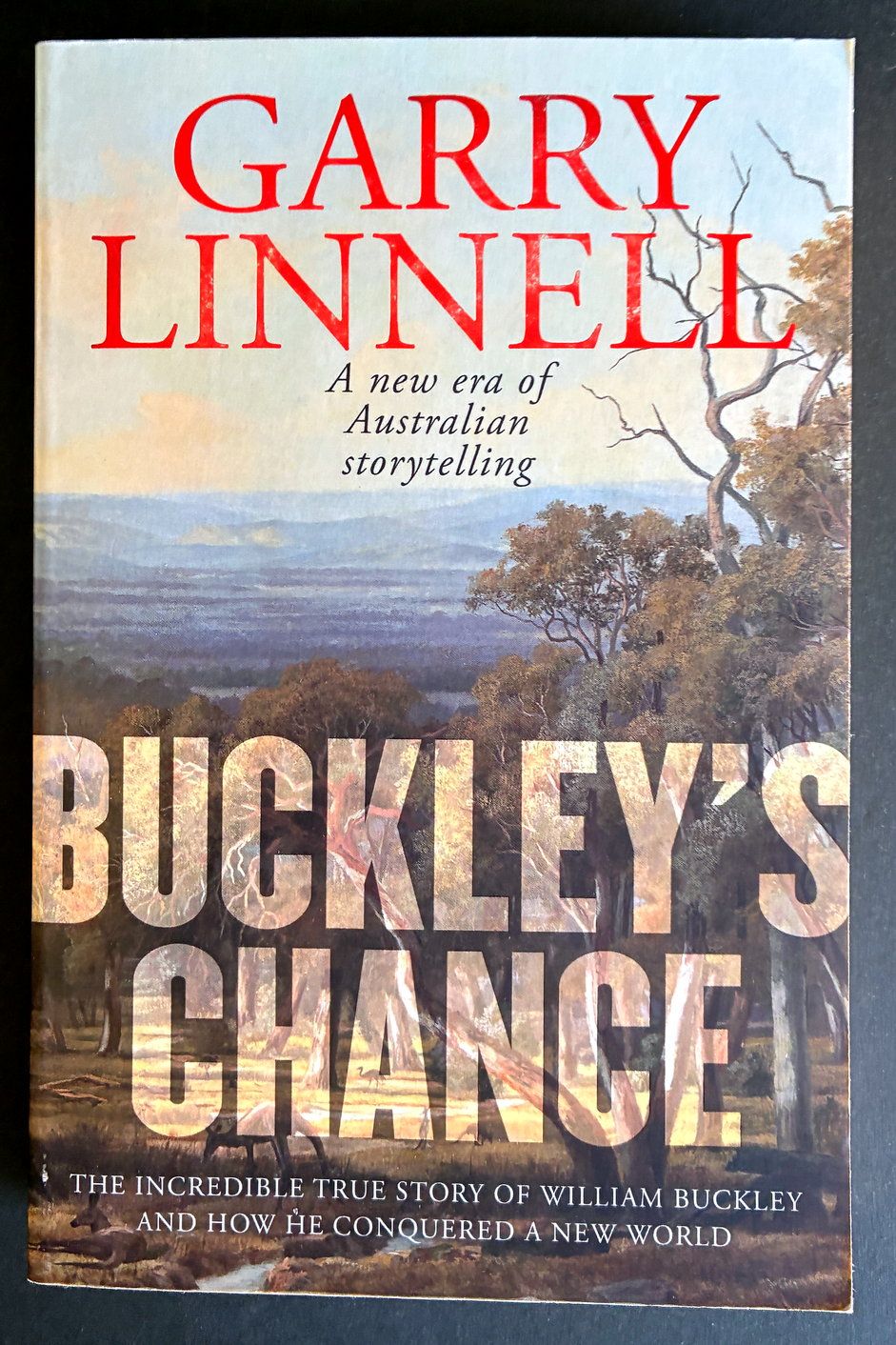 Buckley’s Chance: The Incredible True Story of William Buckley and How He Conquered a New World by Garry Linnell