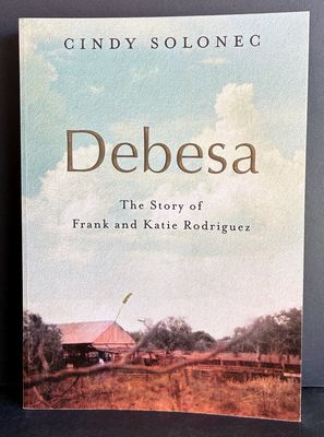 Debesa: The Story of Frank and Katie Rodriguez by Cindy Solonec