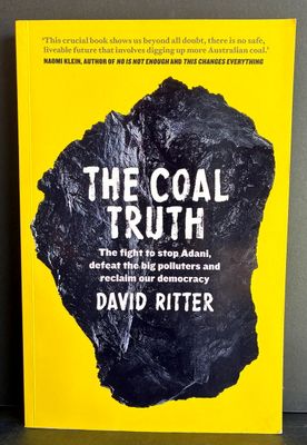The Coal Truth: The Fight to Stop Adani, Defeat the Big Polluters and Reclaim our Democracy by David Ritter