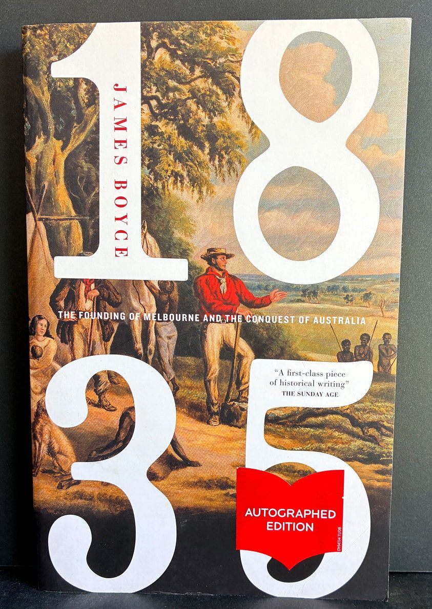 1835: The Founding of Melbourne and the Conquest of Australia by James Boyce