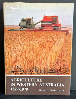 Agriculture in Western Australia: 150 Years of Development and Achievement 1829-1979 (Sesquicentenary Celebrations Series) edited by G H Burvill