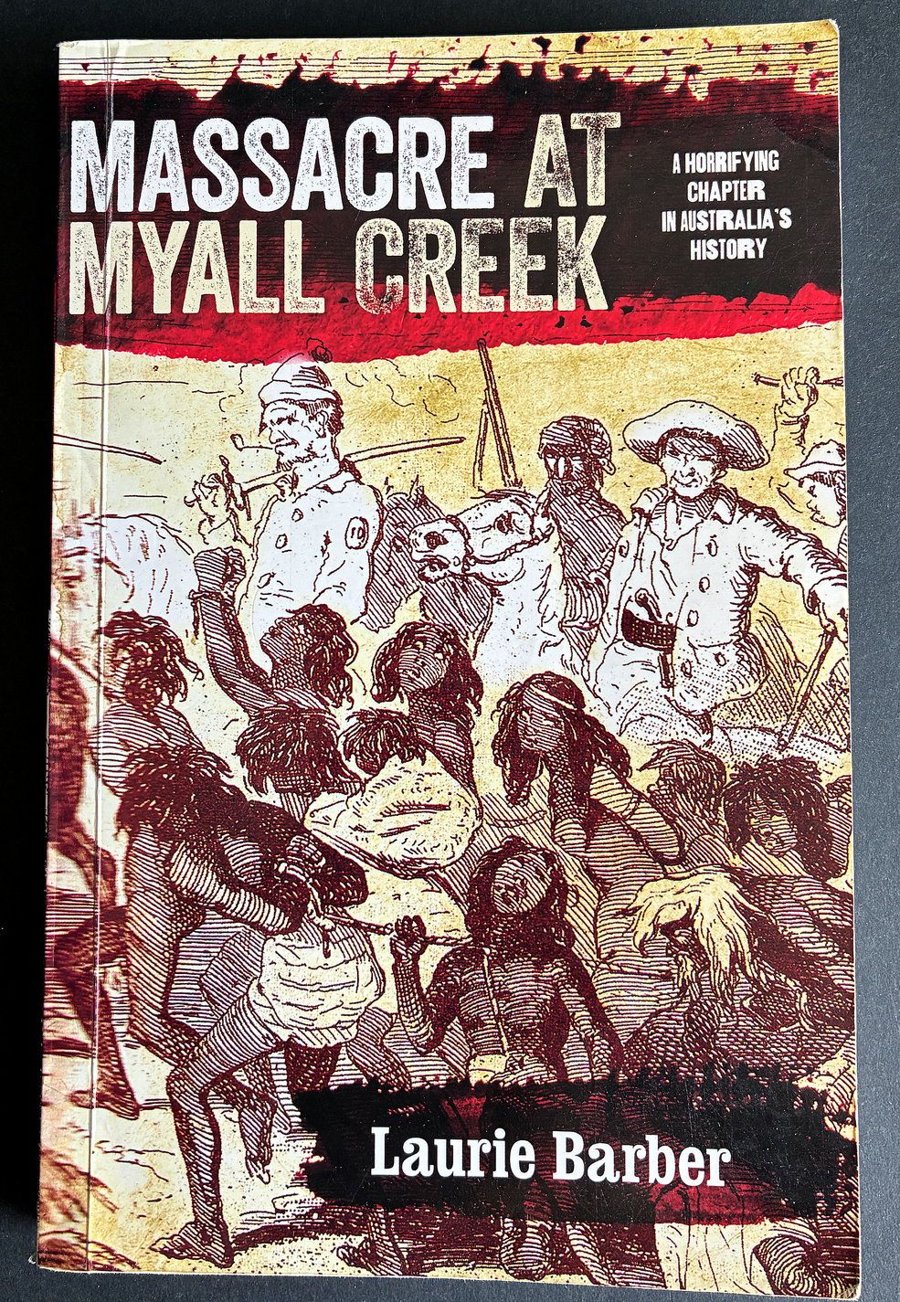 Massacre at Myall Creek by Laurie Barber