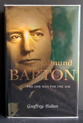 Edmund Barton: The One Man for the Job by Geoffrey Bolton