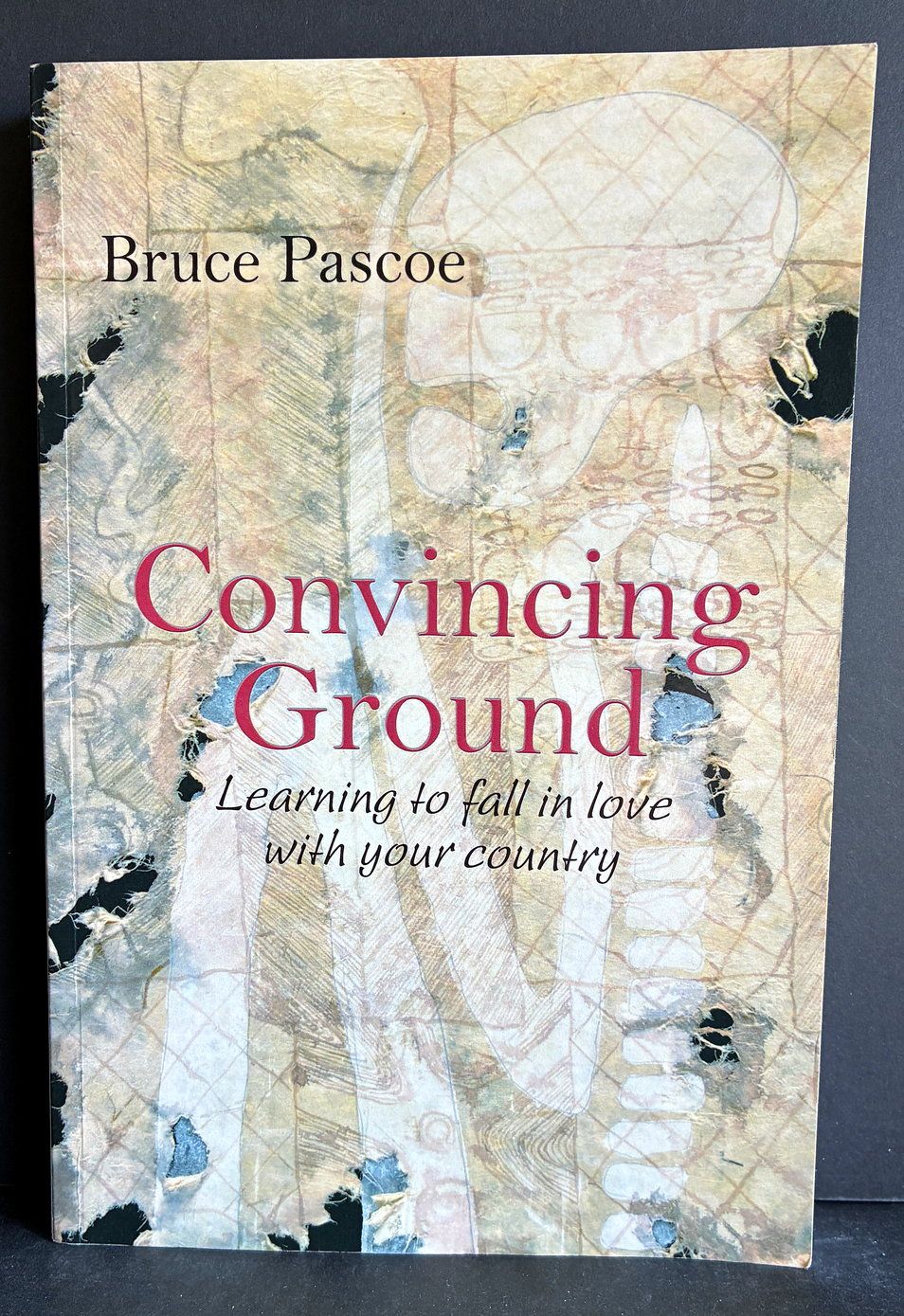 Convincing Ground: Learning to Fall in Love with Your Country by Bruce Pascoe