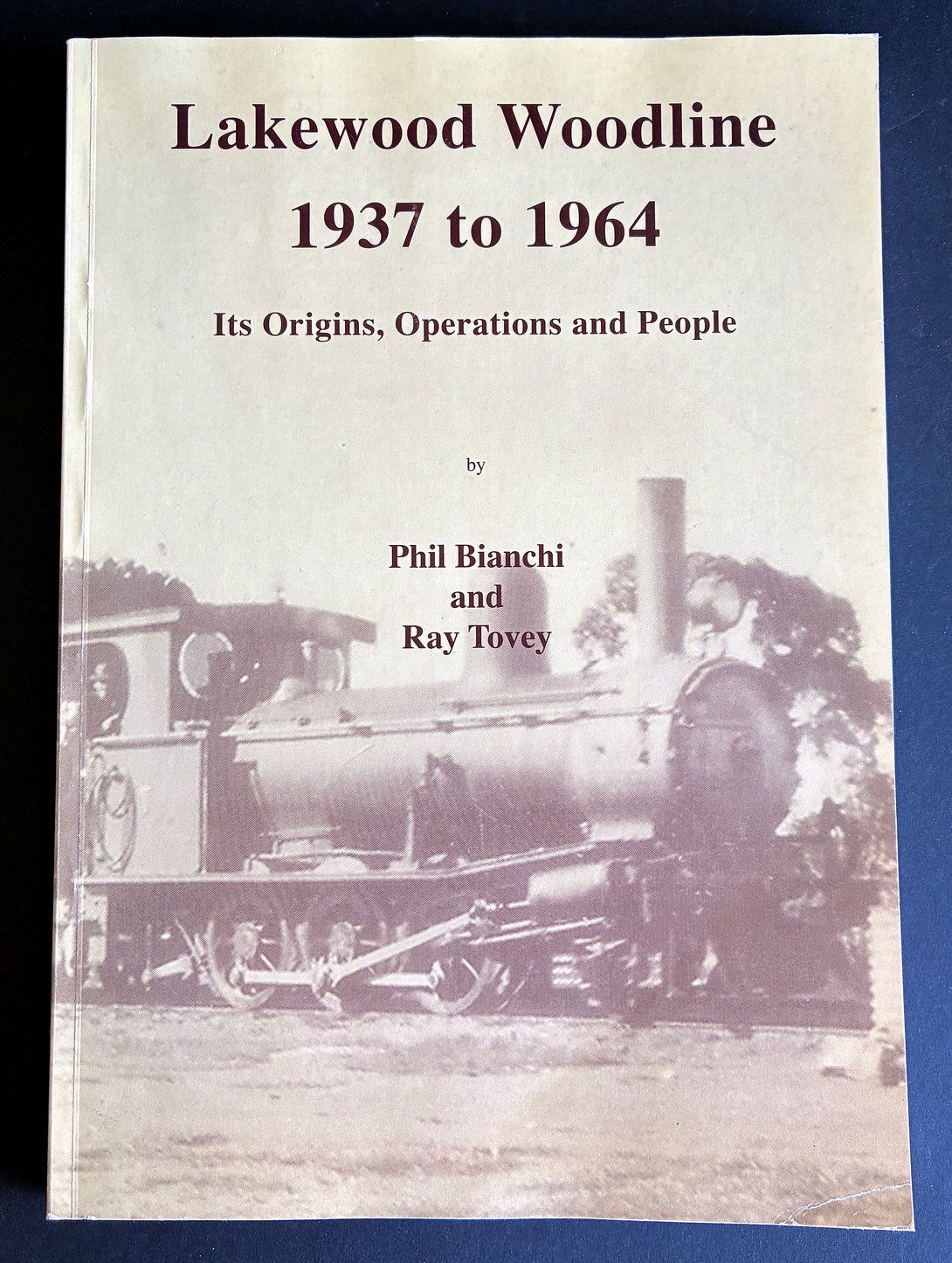 Lakewood Woodline 1937 to 1964: Its Origins, Operations and People by Phil Bianchi and Ray Tovey