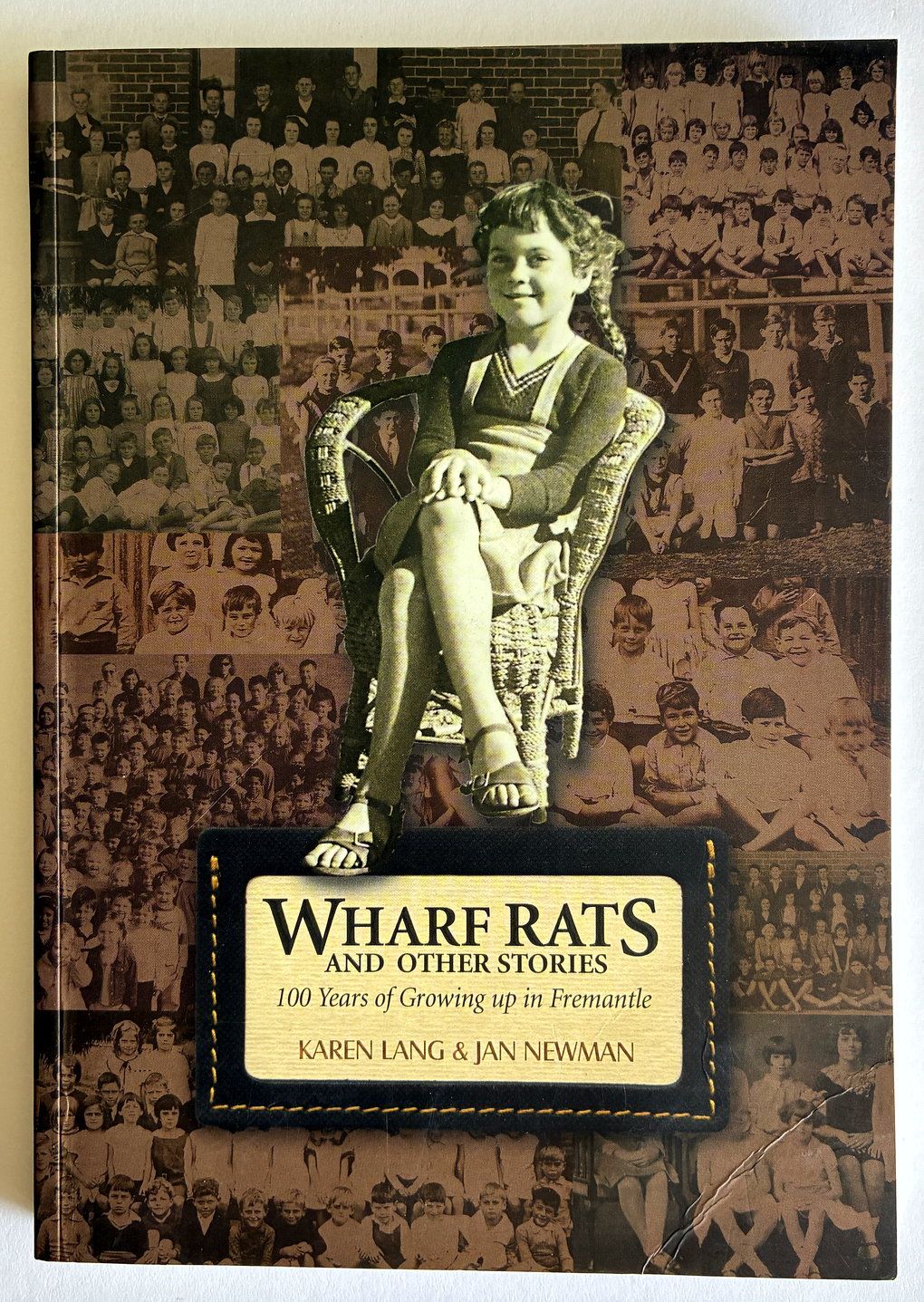 Wharf Rats and Other Stories: 100 Years of Growing up in Fremantle [South Terrace Fremantle Primary School] by Karen Lang and Jan Newman