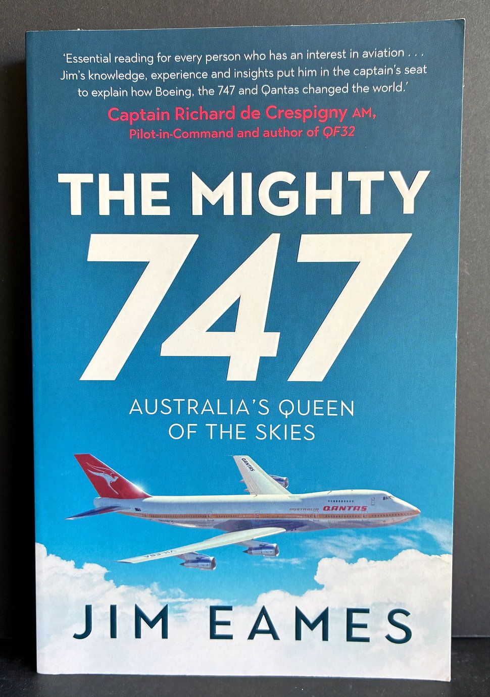 The Mighty 747: Australia's Queen of the Skies by Jim Eames