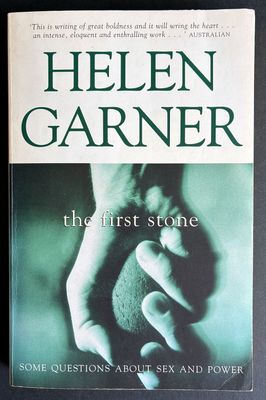 The First Stone: Some Questions About Sex and Power by Helen Garner