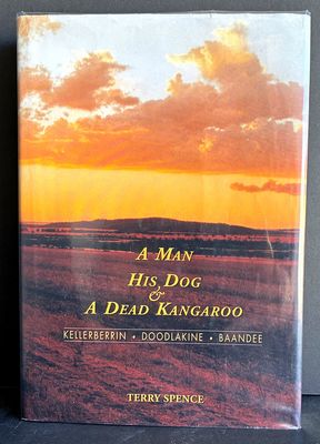 A Man, His Dog and a Dead Kangaroo: Kellerberrin, Doodlakine, Baandee by Terry Spence