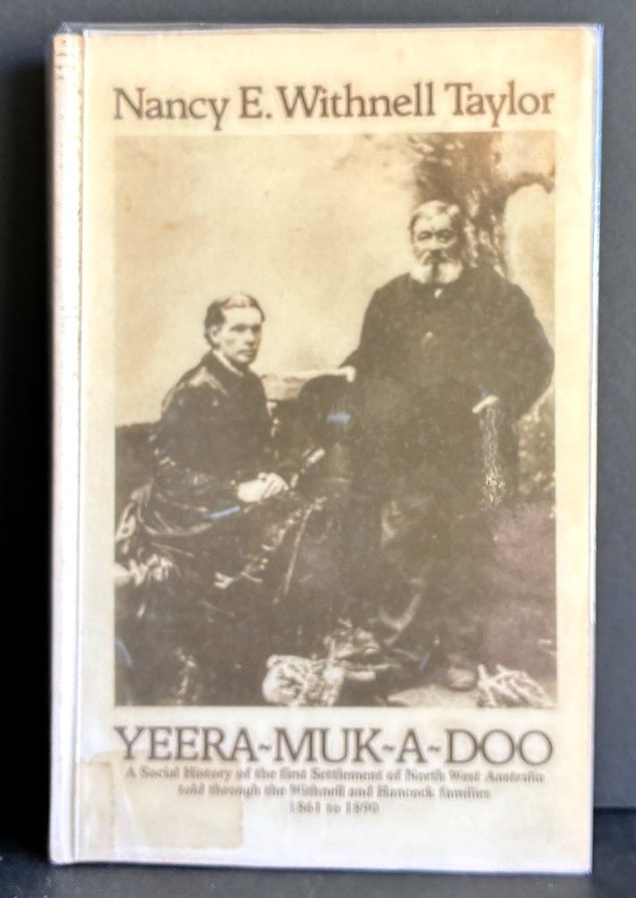 Yeera Muk A Doo: A Saga of the North-West: The First Settlement of the North-West Australia by Nancy E Withnell Taylor