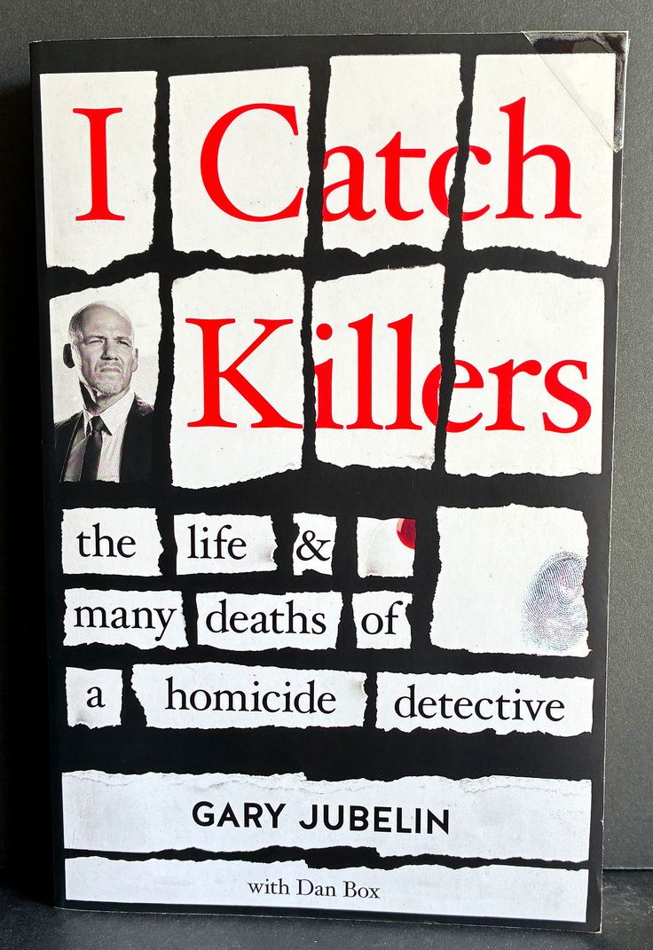 I Catch Killers: The Life and Many Deaths of a Homicide Detective by Gary Jubelin with Dan Box