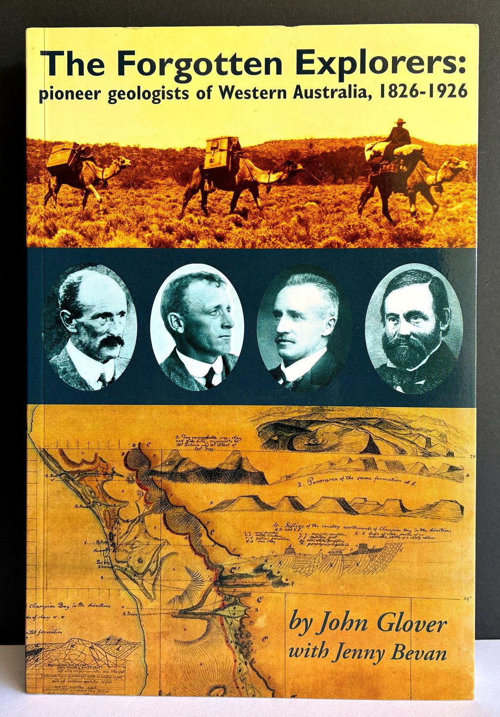 The Forgotten Explorers: Pioneer Geologists of Western Australia, 1826-1926 by John Glover and Jenny Bevan